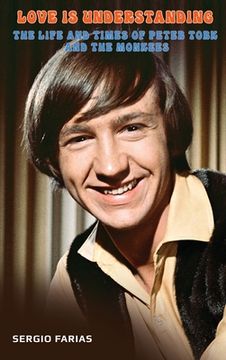 portada Love Is Understanding (hardback): The Life and Times of Peter Tork and The Monkees