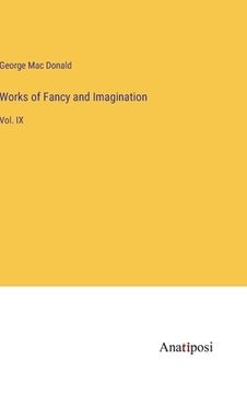 portada Works of Fancy and Imagination: Vol. IX (in English)