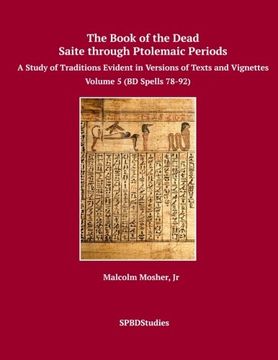 portada The Book of the Dead, Saite Through Ptolemaic Periods: Volume 5 (bd Spells 78-92) 