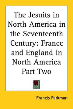 portada the jesuits in north america in the seventeenth century: france and england in north america part two (en Inglés)