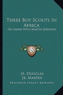 portada three boy scouts in africa: on safari with martin johnson (in English)