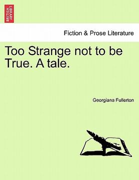 portada too strange not to be true. a tale. (in English)