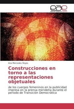 portada Construcciones en torno a las representaciones objetuales: de los cuerpos femeninos en la publicidad impresa en la prensa merideña durante el período de Transición Democrática