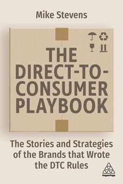 portada The Direct to Consumer Playbook: The Stories and Strategies of the Brands That Wrote the dtc Rules (in English)