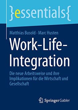 portada Work-Life-Integration: Die Neue Arbeitsweise und Ihre Implikationen für die Wirtschaft und Gesellschaft (in German)