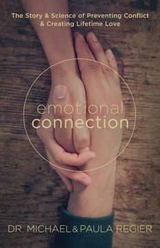 portada Emotional Connection: The Story and Science of Preventing Conflict and Creating Lifetime Love (en Inglés)