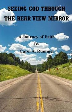 portada Seeing God Through the Rear View Mirror: A Journey of Faith (en Inglés)