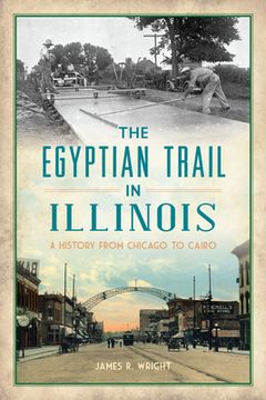 portada The Egyptian Trail in Illinois: A History from Chicago to Cairo (en Inglés)