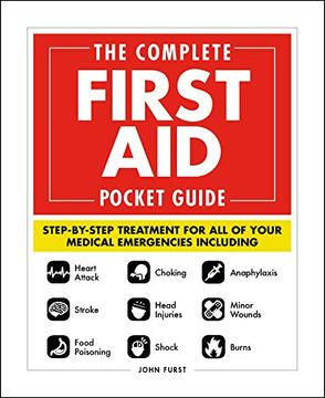 portada The Complete First aid Pocket Guide: Step-By-Step Treatment for all of Your Medical Emergencies Including • Heart Attack • Stroke • Food Poisoning. • Shock • Anaphylaxis • Minor Wounds • Burns (in English)