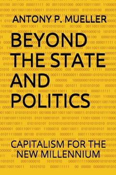portada Beyond the State and Politics: Capitalism for the New Millennium (en Inglés)