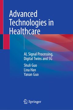 portada Advanced Technologies in Healthcare: Ai, Signal Processing, Digital Twins and 5g (en Inglés)