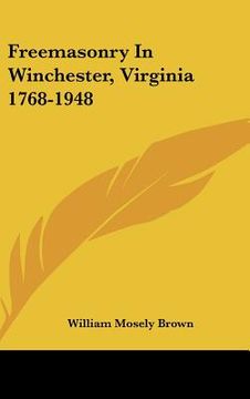 portada freemasonry in winchester, virginia 1768-1948 (en Inglés)