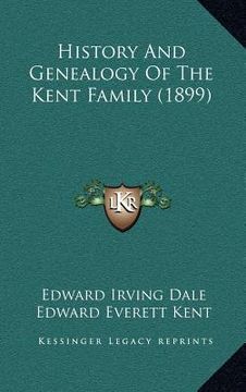 portada history and genealogy of the kent family (1899) (en Inglés)