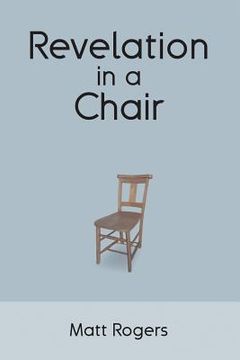 portada Revelation in a Chair: An Autobiographical Journey to Jesus (en Inglés)