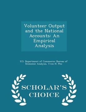 portada Volunteer Output and the National Accounts: An Empirical Analysis - Scholar's Choice Edition (en Inglés)