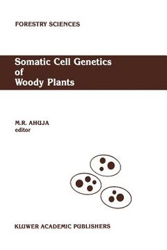 portada Somatic Cell Genetics of Woody Plants: Proceedings of the Iufro Working Party S2. 04-07 Somatic Cell Genetics, Held in Grosshansdorf, Federal Republic (in English)