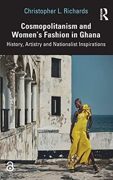 portada Cosmopolitanism and Women’S Fashion in Ghana: History, Artistry and Nationalist Inspirations 