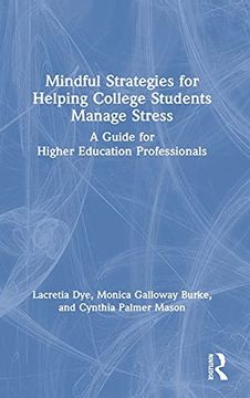 portada Mindful Strategies for Helping College Students Manage Stress: A Guide for Higher Education Professionals (en Inglés)