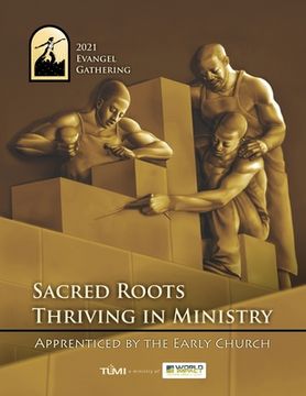 portada 2021 Evangel Gathering: Sacred Roots Thriving in Ministry: Apprenticed by the Early Church (en Inglés)