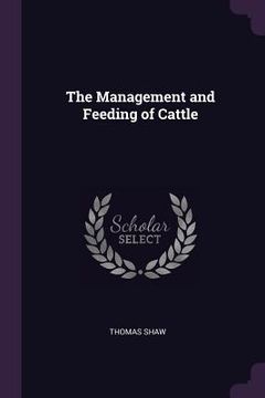 portada The Management and Feeding of Cattle