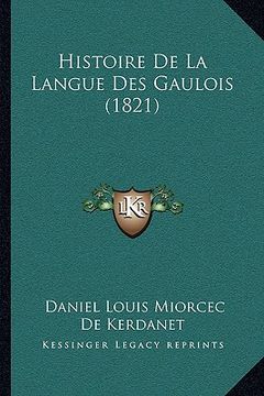 portada Histoire De La Langue Des Gaulois (1821) (en Francés)