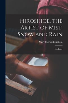 portada Hiroshige, the Artist of Mist, Snow and Rain: an Essay