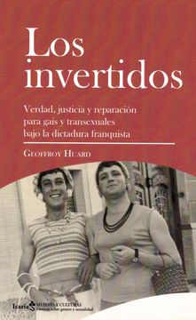 portada Invertidos. Los: Verdad, Justicia y Reparación Para Gais y Transexuales Bajo la Dictadura Franquista (in Spanish)