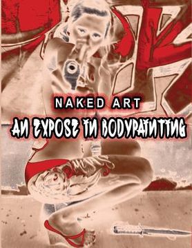 portada Naked Art: An Expose of Bodypainting (in English)