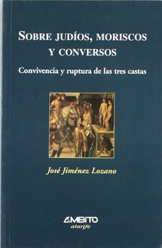 portada Sobre Judíos, Moriscos y Conversos. Convivencia y Ruptura de las Tres Castas (in Spanish)