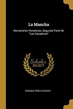 portada La Mancha: Narraciones Venatorias, Segunda Parte de "Los Cazadores" (in Spanish)
