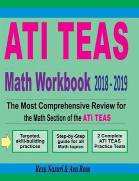 portada ATI TEAS Math Workbook 2018 - 2019: The Most Comprehensive Review for the Math Section of the ATI TEAS (en Inglés)