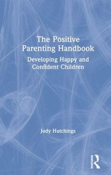 portada The Positive Parenting Handbook: Developing Happy and Confident Children (en Inglés)
