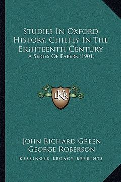 portada studies in oxford history, chiefly in the eighteenth century: a series of papers (1901) (in English)