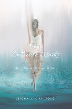 portada The Collective Works: Volume 3: Short Stories & Apparitions (en Inglés)