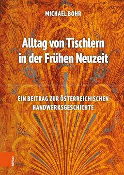 portada Alltag Von Tischlern in Der Fruhen Neuzeit: Ein Beitrag Zur Osterreichischen Handwerksgeschichte (en Alemán)