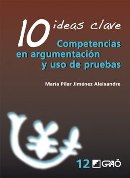portada 10 Ideas Clave. Competencias en Argumentación y uso de Pruebas (in Spanish)