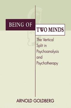 portada Being of Two Minds: The Vertical Split in Psychoanalysis and Psychotherapy
