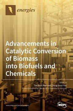 portada Advancements in Catalytic Conversion of Biomass into Biofuels and Chemicals (en Inglés)