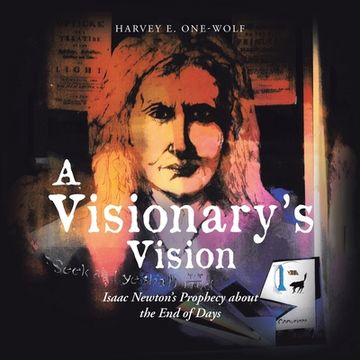 portada A Visionary's Vision: Isaac Newton's Prophecy About the end of Days (en Inglés)