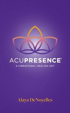portada AcuPresence: A Vibrational Healing Art (en Inglés)