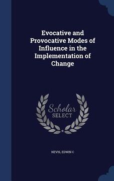 portada Evocative and Provocative Modes of Influence in the Implementation of Change