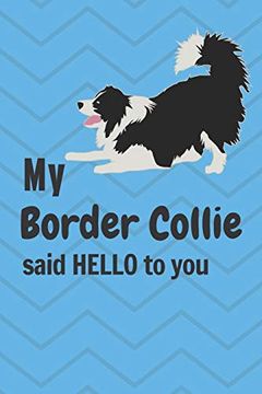 portada My Border Collie Said Hello to You: For Border Collie dog Fans (en Inglés)