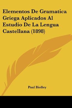 portada Elementos de Gramatica Griega Aplicados al Estudio de la Lengua Castellana (1898) (in Spanish)