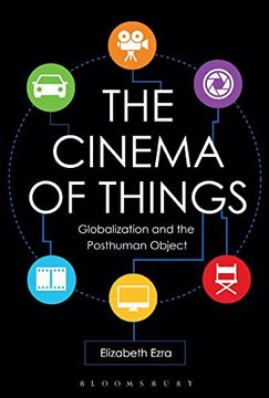 portada The Cinema of Things: Globalization and the Posthuman Object (en Inglés)