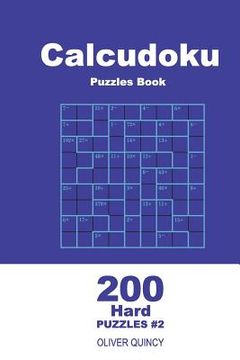 portada Calcudoku Puzzles Book - 200 Hard Puzzles 9x9 (Volume 2) (en Inglés)