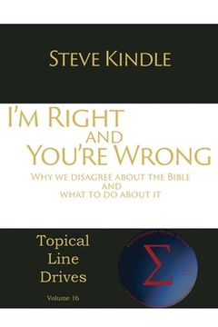 portada I'm Right and You're Wrong: Why we disagree about the Bible and what to do about it (in English)