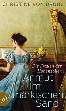 portada Anmut im Märkischen Sand: Die Frauen der Hohenzollern (en Alemán)