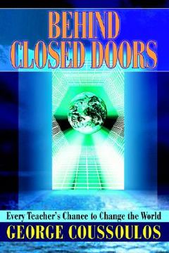portada behind closed doors: every teacher's chance to change the world (in English)