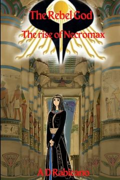 portada The Rebel God: The rise of Necromax (en Inglés)