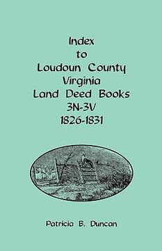 portada index to loudoun county, virginia land deed books, 3n-3v, 1826-1831 (en Inglés)